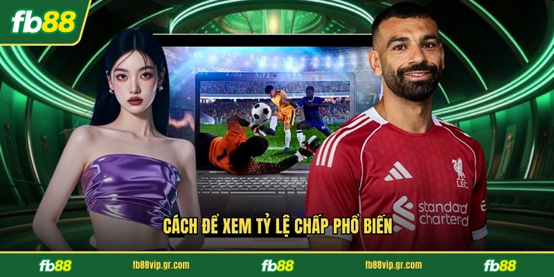 Kèo Châu Á - Hướng Dẫn Chơi Chi Tiết Tại Nhà Cái FB88 Cách để xem tỷ lệ chấp phổ biến