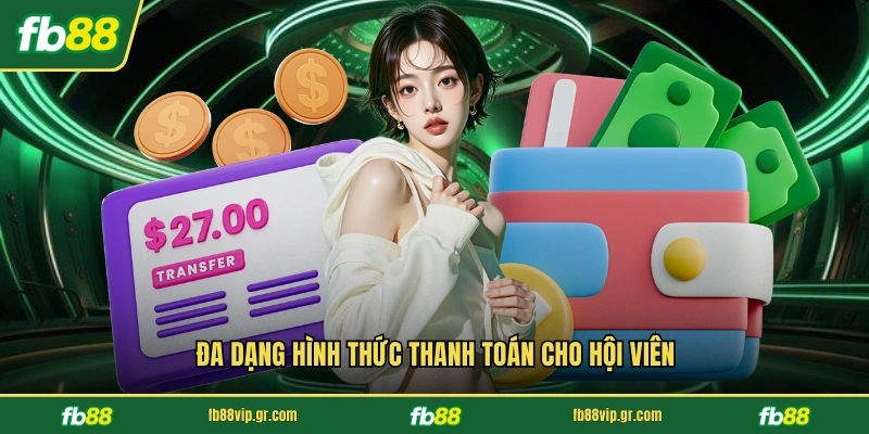 Nạp Tiền FB88 Đa dạng hình thức thanh toán cho hội viên