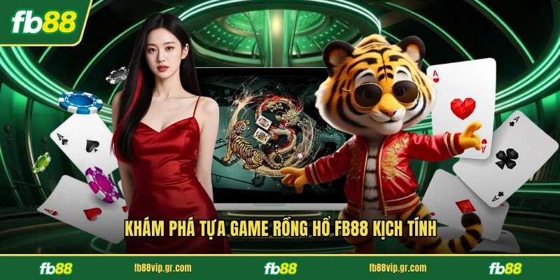 Rồng Hổ FB88 - Trải Nghiệm Cá Cược Đỉnh Cao Tại Hệ Thống Khám phá tựa game rồng hổ FB88 kịch tính