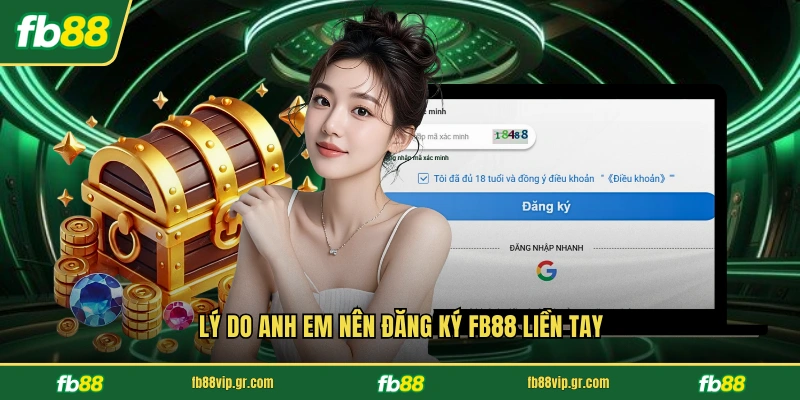 Đăng ký FB88 Lý do anh em nên đăng ký FB88 liền tay