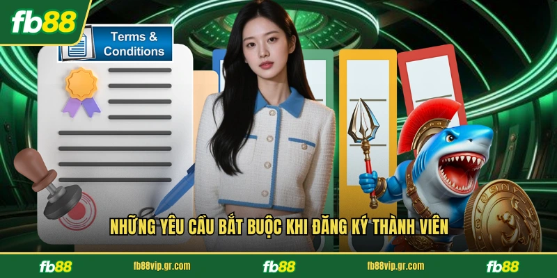 Điều Khoản Điều Kiện FB88 Những yêu cầu bắt buộc khi đăng ký thành viên